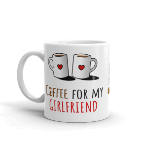 Coffee for my Girlfriend mug